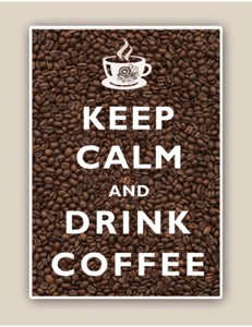 Keep Calm and Drink Coffee - © calendarclub.co.uk