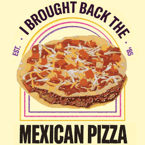 Mex Pizza Poster - © 2022 Taco Bell