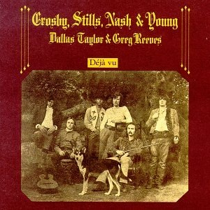 Déjà Vu - © 1970 Crosby Stills Nash and Young